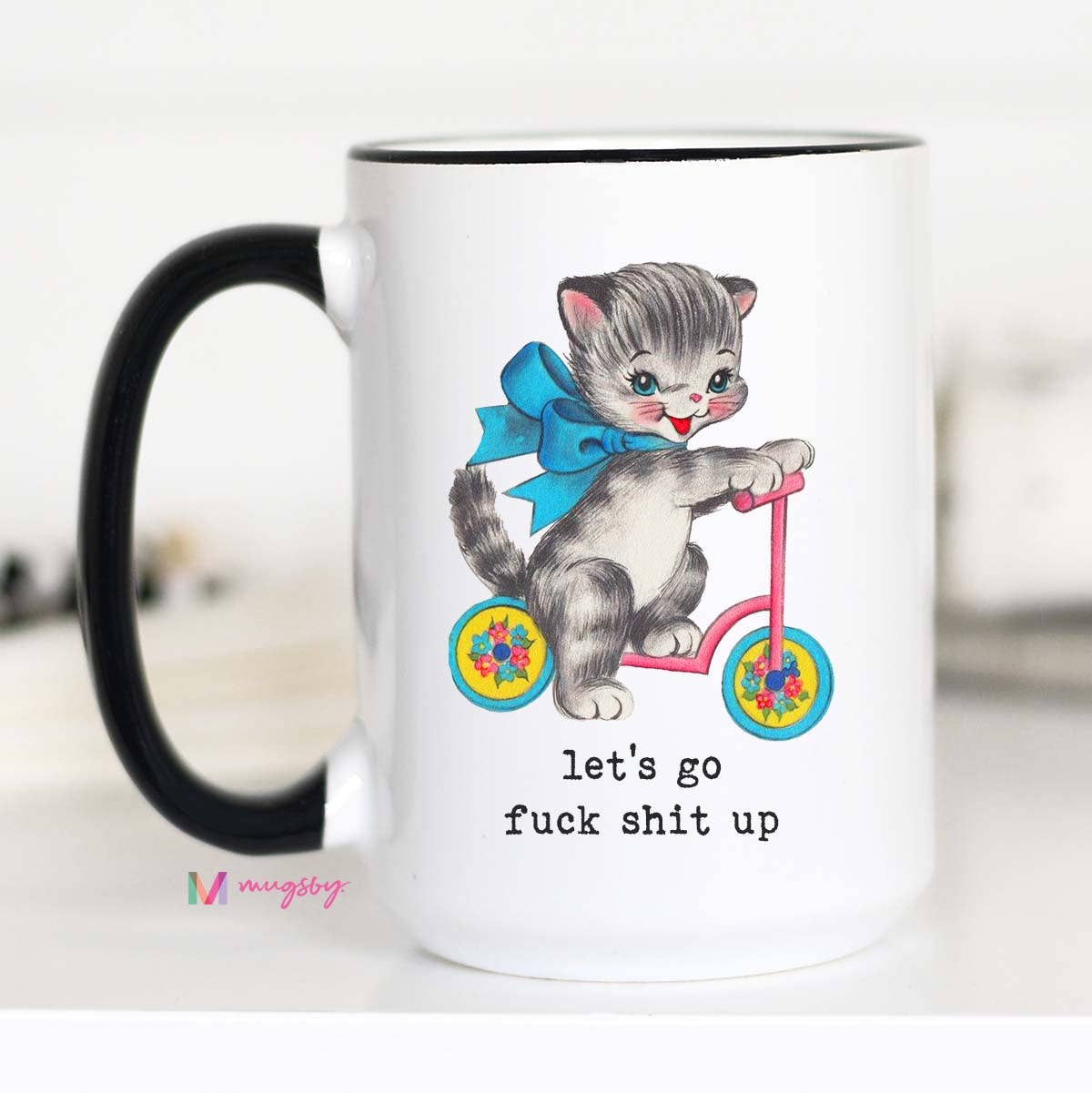 Let's Go F*ck Sh*t Up Funny Coffee Mug: 11oz