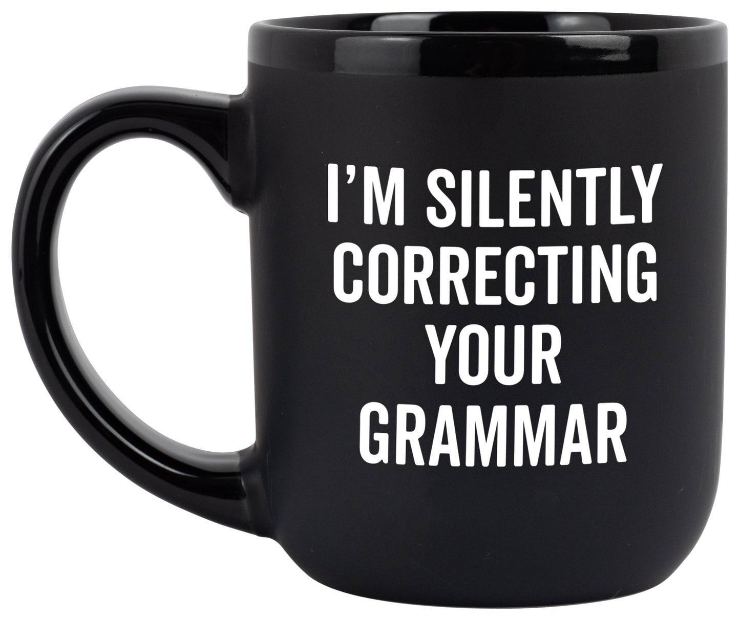 "I'm Silently Correcting Your Grammar" Coffee Mug