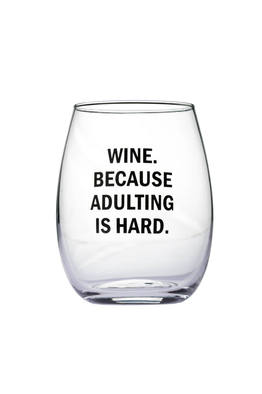 "Wine. Because Adulting Is Hard." Wine Glass