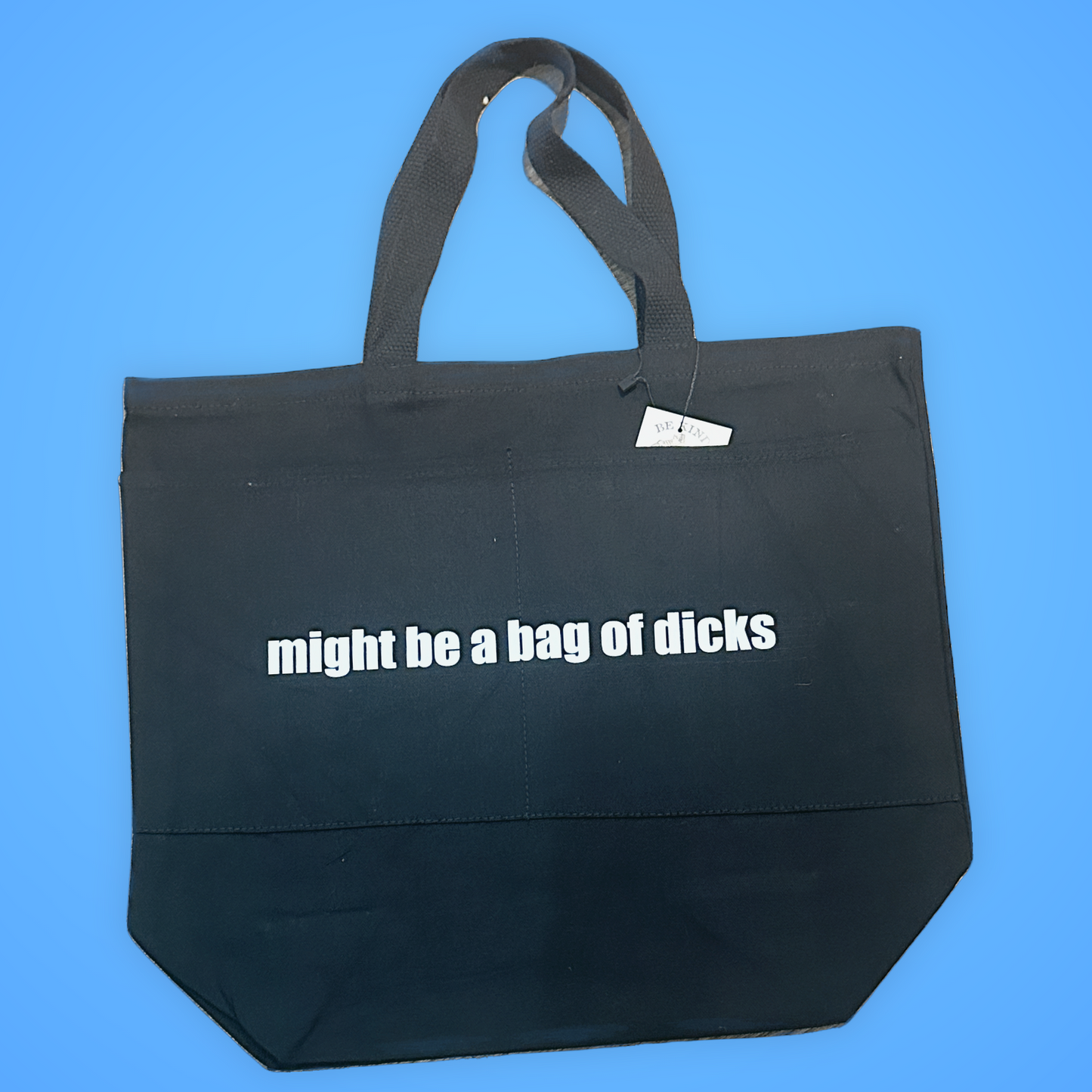 Might Be A Bag Of Dicks Tote