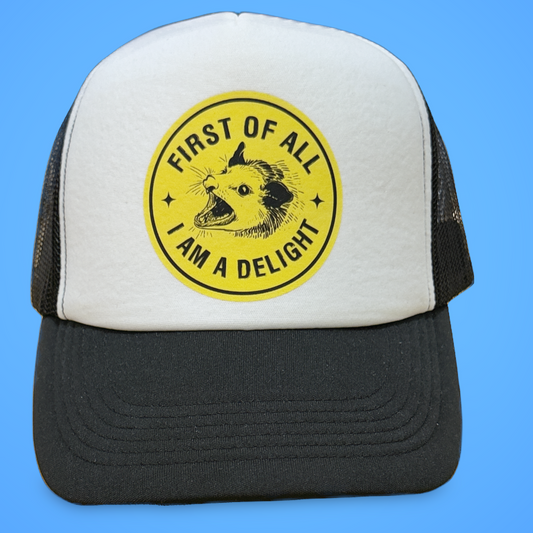 First of All I’m A Delight Trucker Hat