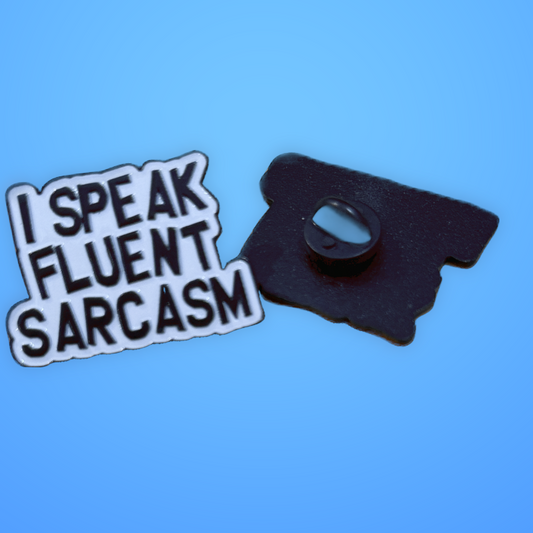 “I Speak Fluent Sarcasm” Metal Pin