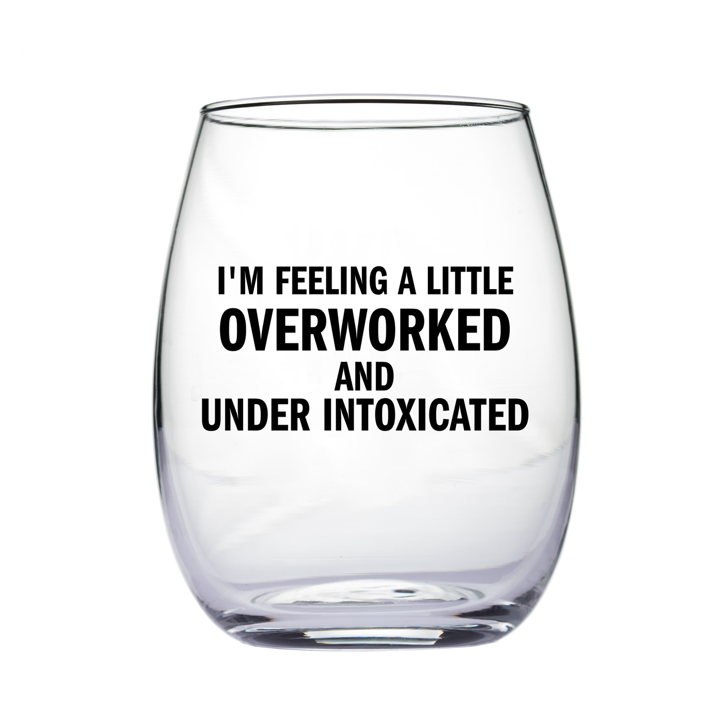 "Overworked" Wine Glass